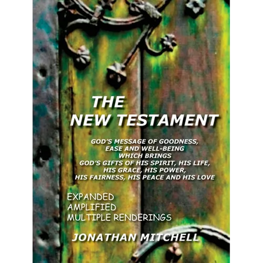 New Testament-PR: God's Message of Goodness, Ease and Well-Being Which Brings God's Gifts of His Spirit, His Life, His Grace, His Power, His Fairness,