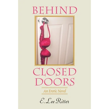 Behind Closed Doors: An Erotic Novel