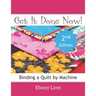 Get It Done Now!: Binding a Quilt by Machine