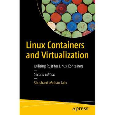 Linux Containers and Virtualization: Utilizing Rust for Linux Containers