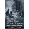 The Rise of Our East African Empire: Early Efforts in Nyasaland and Uganda