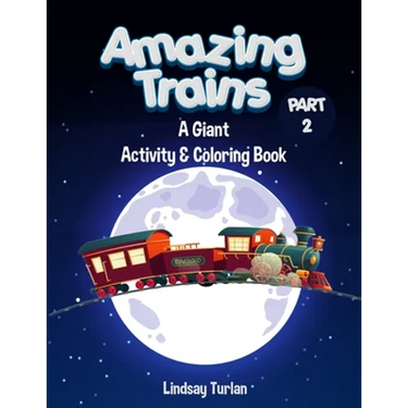 Amazing Trains: Part 2: A Giant Activity & Coloring Book