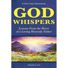 God Whispers: Lessons from the Heart of a Loving Heavenly Father, A One-Year Devotional, Volume 1 of 2
