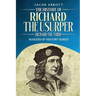 The History of Richard the Usurper (Richard the Third): Makers of History Series