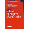 A Guide to Additive Manufacturing
