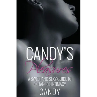Candy's Pleasures: A Sweet and Sexy Guide to Enhanced Intimacy