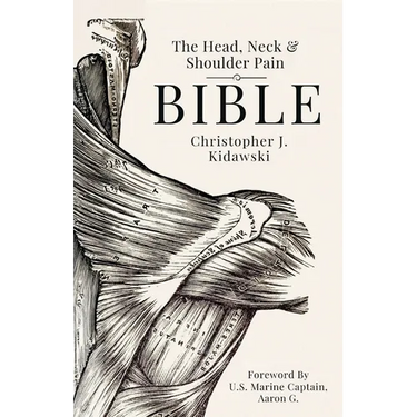 The Head, Neck & Shoulder Pain Bible: A Self-Care Guide To Eliminating Upper Body Pain
