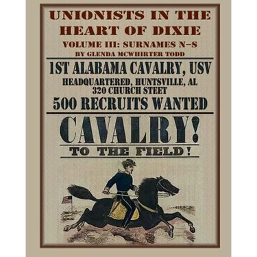 Unionists in the Heart of Dixie: 1st Alabama Cavalry, USV, Volume III