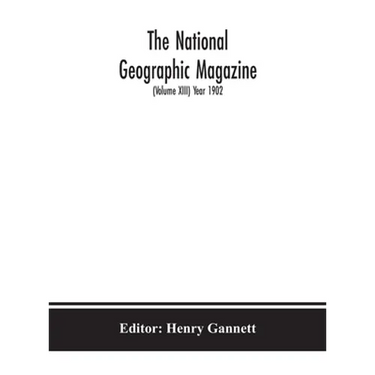 The National Geographic Magazine (Volume Xiii) Year 1902