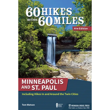 60 Hikes Within 60 Miles: Minneapolis and St. Paul: Including Hikes in and Around the Twin Cities