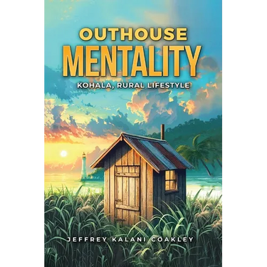 Outhouse Mentality: Kohala, Rural Lifestyle