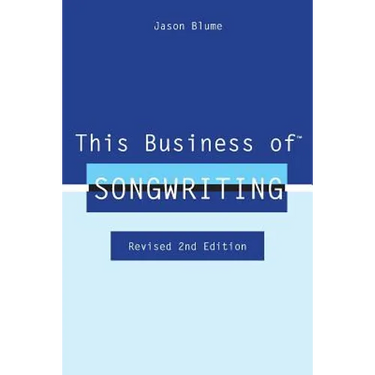 This Business of Songwriting: Revised 2nd Edition