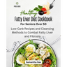 Fatty Liver Diet Cookbook For Seniors Over 50: Fatty Liver Diet Cookbook For Seniors Over 50