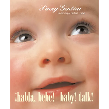 ¡Habla, Bebé! (Baby! Talk! Spanish-English Bilingual Edition)