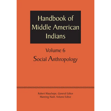 Handbook of Middle American Indians, Volume 6: Social Anthropology