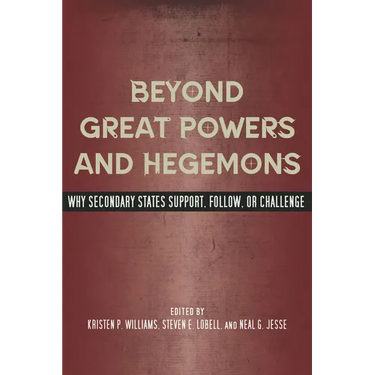 Beyond Great Powers and Hegemons: Why Secondary States Support, Follow, or Challenge