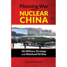 Planning War with a Nuclear China: US Military Strategy and Mainland Strikes