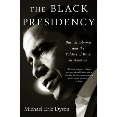 Black Presidency: Barack Obama and the Politics of Race in America
