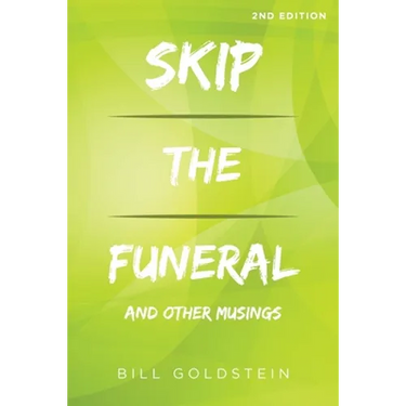 Skip the Funeral: And Other Musings: 2nd Edition