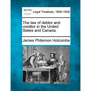 The law of debtor and creditor in the United States and Canada.