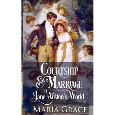 Courtship and Marriage in Jane Austen's World