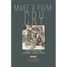 Make a Poem Cry: Creative Writing from California's Lancaster Prison