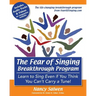 The Fear of Singing Breakthrough Program: Learn to Sing Even if You Think You Can't Carry a Tune!