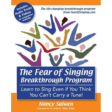 The Fear of Singing Breakthrough Program: Learn to Sing Even if You Think You Can't Carry a Tune!