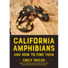 California Amphibians and How to Find Them