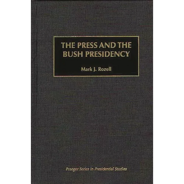 The Press and the Bush Presidency