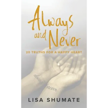 Always and Never: 20 Truths for a Happy Heart