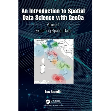 An Introduction to Spatial Data Science with Geoda: Volume 1: Exploring Spatial Data