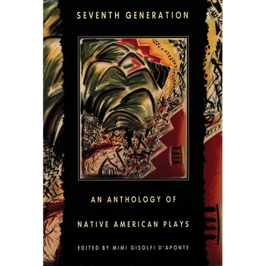Seventh Generation: An Anthology of Native American Plays