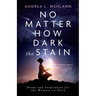 No Matter How Dark the Stain: Poems and Inspiration for the Woman in Pain