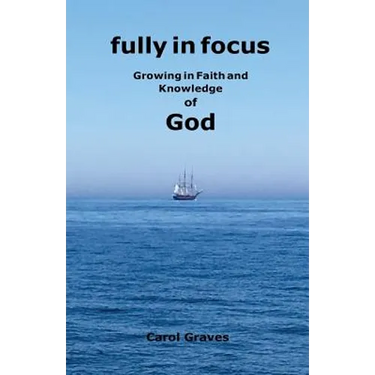 Fully in Focus: Growing in Faith and Knowledge of God