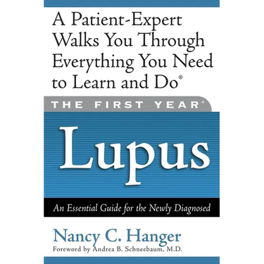 The First Year Lupus: An Essential Guide for the Newly Diagnosed
