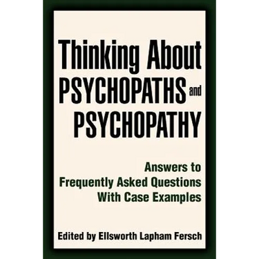 Thinking About Psychopaths and Psychopathy: Answers to Frequently Asked Questions With Case Examples