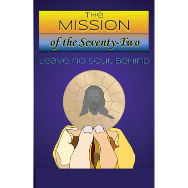 The Mission of The Seventy-Two