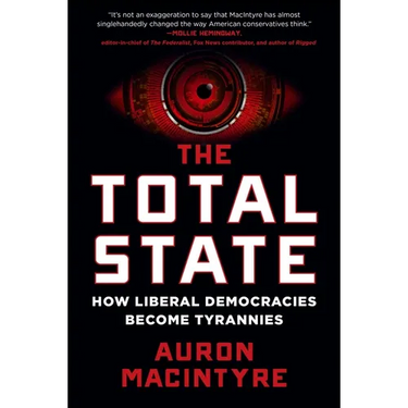The Total State: How Liberal Democracies Become Tyrannies