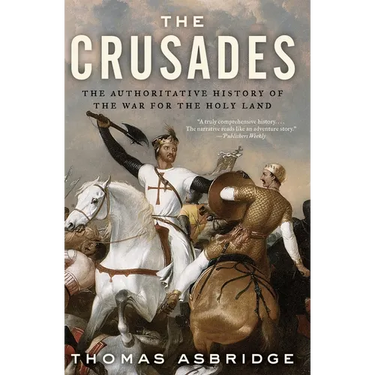 The Crusades: The Authoritative History of the War for the Holy Land