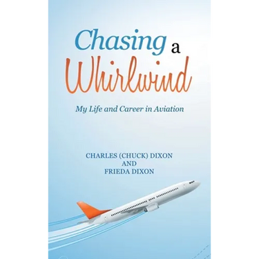 Chasing a Whirlwind: My Life and Career in Aviation