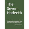 The Seven Hadeeth: Obligatory Knowledge That Every Muslim Must Know