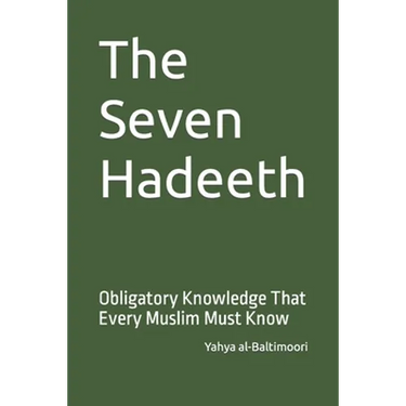 The Seven Hadeeth: Obligatory Knowledge That Every Muslim Must Know