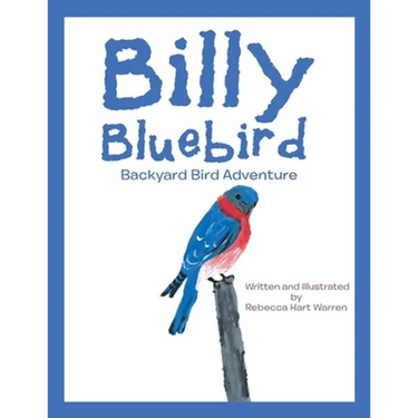 Billy Bluebird: Backyard Bird Adventure