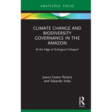 Climate Change and Biodiversity Governance in the Amazon: At the Edge of Ecological Collapse?
