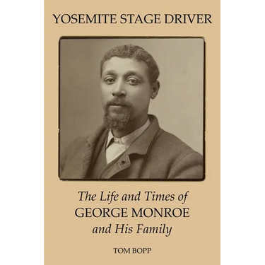 Yosemite Stage Driver: The Life and Times of George Monroe and His Family