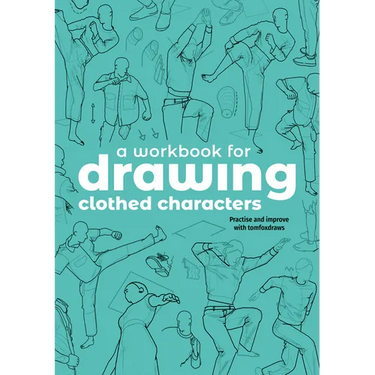 A Workbook for Drawing Clothed Characters: Practise and Improve with Tomfoxdraws