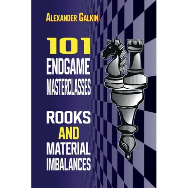 101 Endgame Masterclasses: Rooks and Material Imbalances