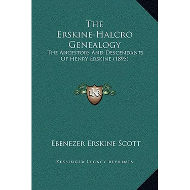 The Erskine-Halcro Genealogy: The Ancestors And Descendants Of Henry Erskine (1895)