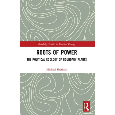 Roots of Power: The Political Ecology of Boundary Plants